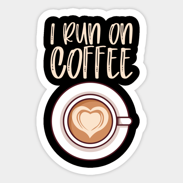 I Run On Coffee - Caffeine Lover Gift Sticker by biNutz